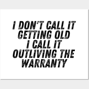 I Don't Call It Getting Old I Call It Outliving The Warranty Posters and Art